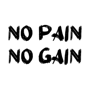 No pain no gain T-shirt T-Shirt