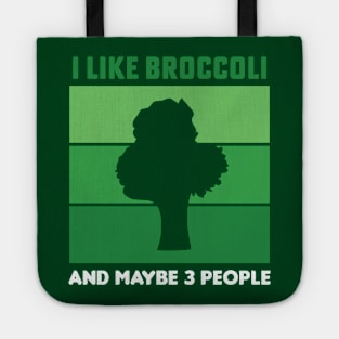 I Like Broccoli And Maybe 3 People Broccoli Lovers Gift Tote