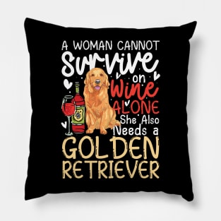 A Woman Cannot Survive on Wine Alone She Also Needs a Golden Retriever Pillow