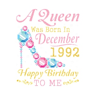 A Queen Was Born In December 1992 Happy Birthday 28 Years Old To Nana Mom Aunt Sister Wife Daughter T-Shirt