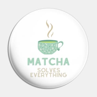 Matcha Solves Everything Pin