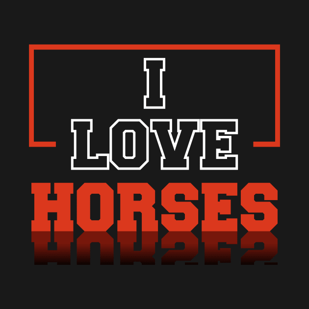 I love Horses by Statement-Designs