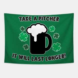 Take a Pitcher it will last longer! Tapestry