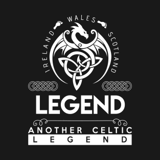 Legend Name T Shirt - Another Celtic Legend Legend Dragon Gift Item T-Shirt