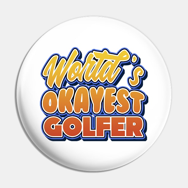 World's okayest golfer. Perfect present for mother dad friend him or her Pin by SerenityByAlex