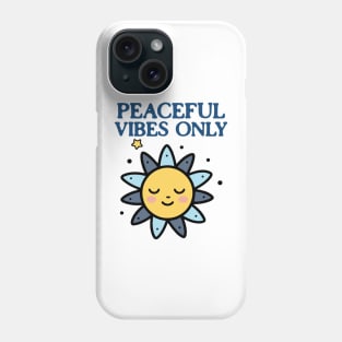 Peaceful Vibes Only Chill Vibes Only Phone Case