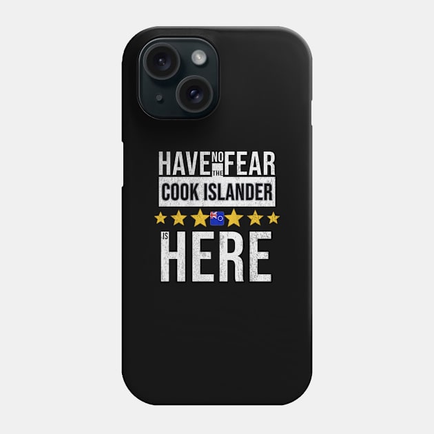 Have No Fear The Cook Islander Is Here - Gift for Cook Islander From Cook Islands Phone Case by Country Flags