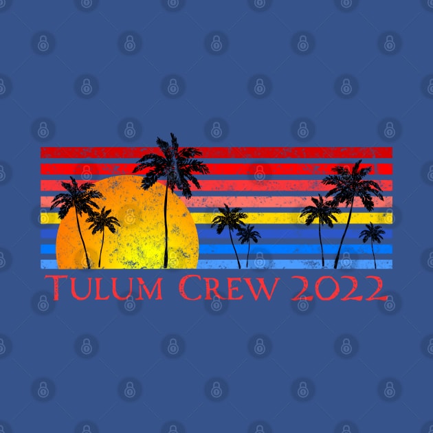 Tulum Crew 2022 Mexico Riviera Maya by Pine Hill Goods