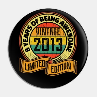 8 years of being awesome vintage 2013 Limited edition Pin