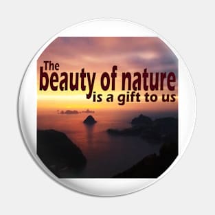 The beauty of nature is a gift to us Pin