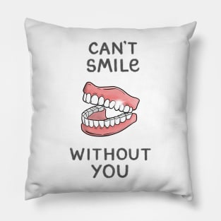 Can't Smile Without You Pillow