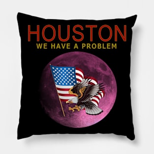 HOUSTON WE HAVE A PROBLEM Pillow