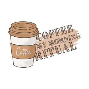 coffee my morning ritual T-Shirt