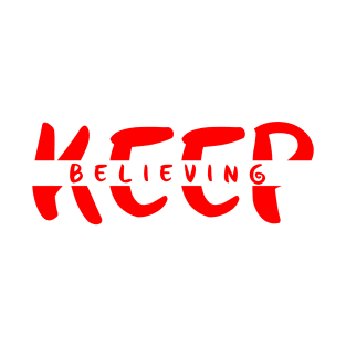 Keep Believing T-Shirt