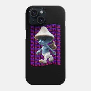 We Live We Love We Lie.Funny Smurf Meme.Blue mushroom Cat meme. Phone Case