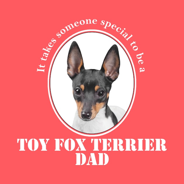 Toy Fox Terrier Dad by You Had Me At Woof