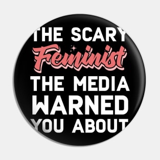 The Scary Feminist The Media Warned You About Pin