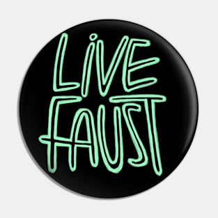 Live Fast, Pun, Goethe, Live Faust Pin