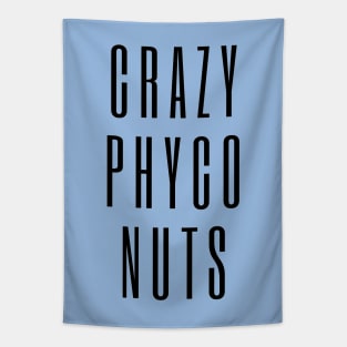 Crazy Phyco Nuts - text design for mental health awareness Tapestry