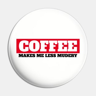 Coffee makes me feel less murdery Pin