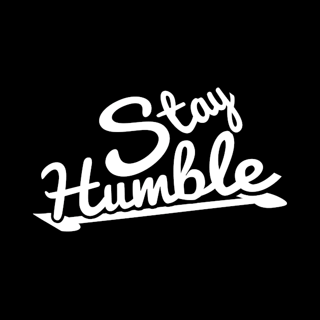 STAY HUMBLE, STYLISH COOL by ArkiLart Design