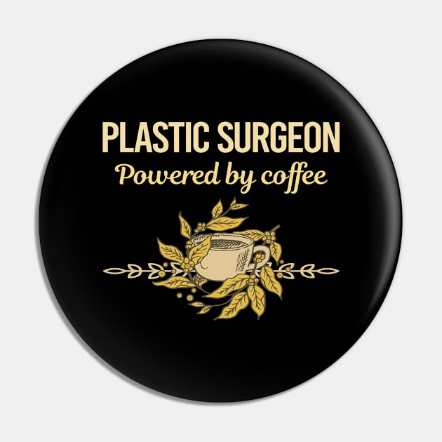 Powered By Coffee Plastic Surgeon Pin by Hanh Tay