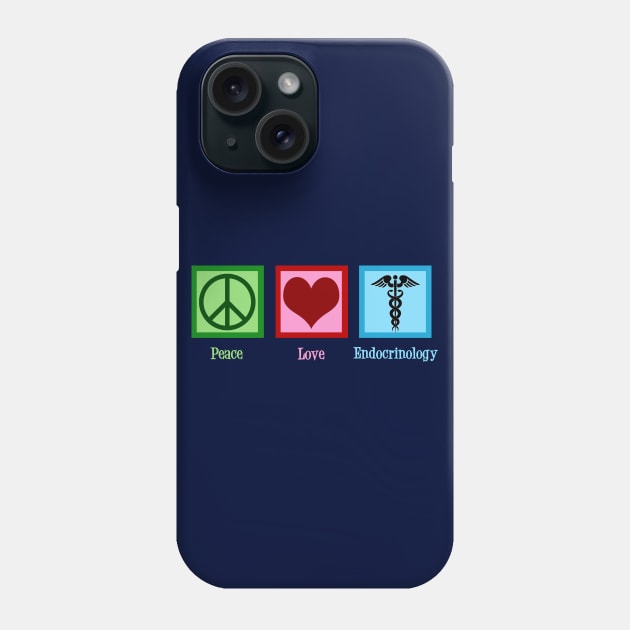 Peace Love Endocrinology Phone Case by epiclovedesigns