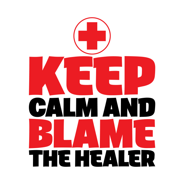 Blame Healer Cross Heal MMO RPG Fantasy Gaming Games Gamer Funny by Mellowdellow