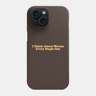 I Think About Worms Every Single Day Unisex Crewneck Sweatshirt or Phone Case