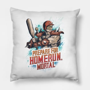 PREPARE FOR HOMERUN, MORTAL Pillow