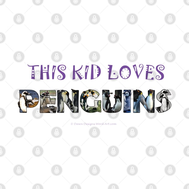 This kid loves penguins - wildlife oil painting word art by DawnDesignsWordArt