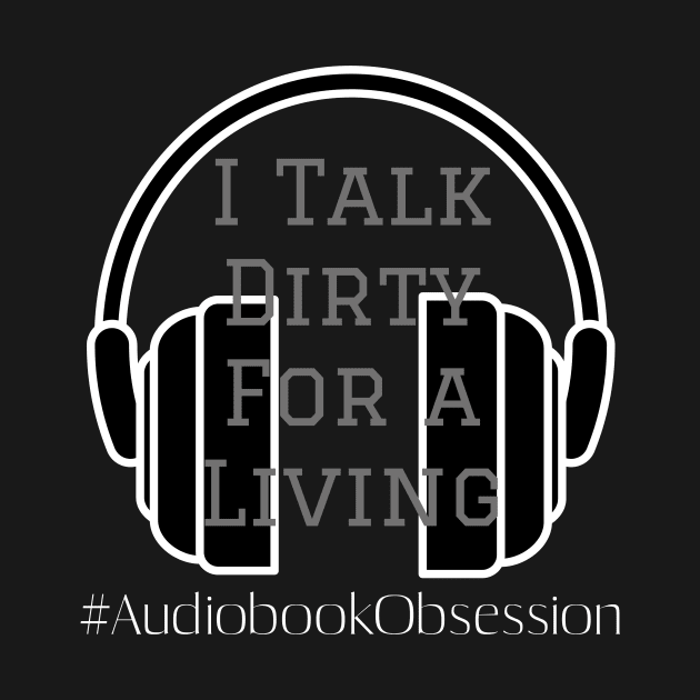 I talk dirty for a living by AudiobookObsession