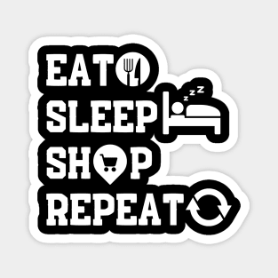 Eat Sleep Shop Repeat Magnet