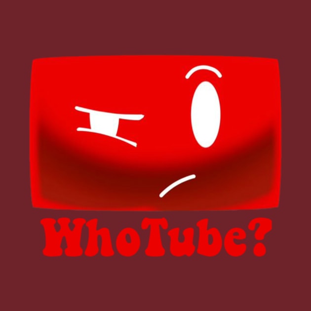 WhoTube? by Schmeckle