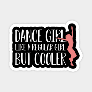 Dance girl like a normal girl but cooler Magnet