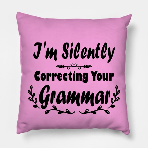 I'm Silently Correcting Your Grammar. Pillow by kirayuwi