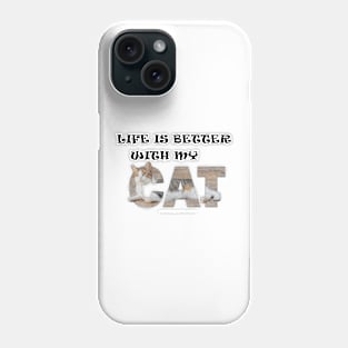 Life is better with my cat - tabby cat oil painting word art Phone Case