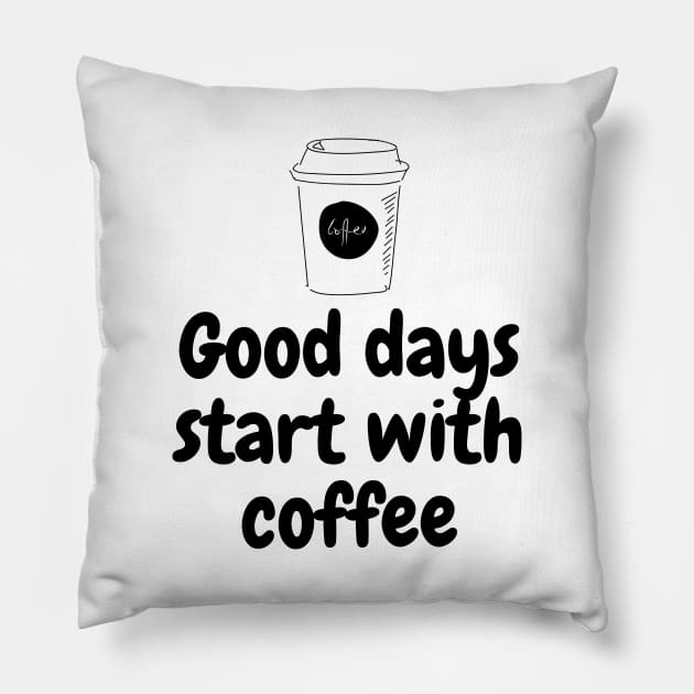 Good Days Start With Coffee Pillow by Dosunets