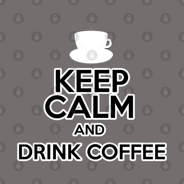 Keep Calm And Drink Coffee by Gallifrey1995