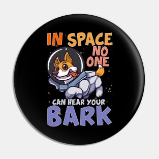 In Space No One Can Hear Your Bark Space Astronaut Pin