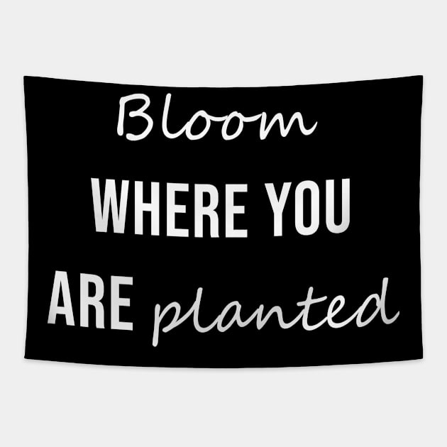 Bloom Where You Are Planted Tapestry by anupasi