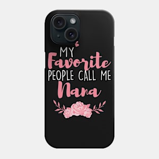 My Favorite People Call Me Nana Phone Case