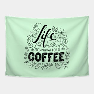 Life begins after coffee Tapestry