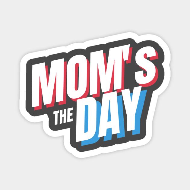 The MOM's Day Design for special Mother Day Gift for your MOM Magnet by Aziz