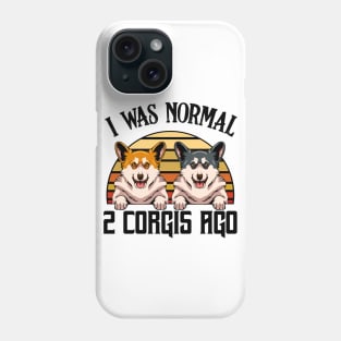 Welsh Corgi - I Was Normal 2 Corgis Ago Phone Case