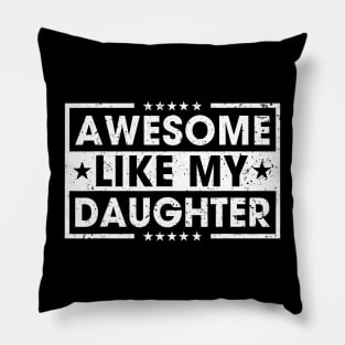 Awesome Like My Daughter Retro Funny Sayings Father Pillow