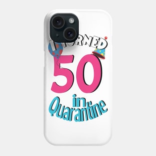 I turned 50 in quarantined Phone Case