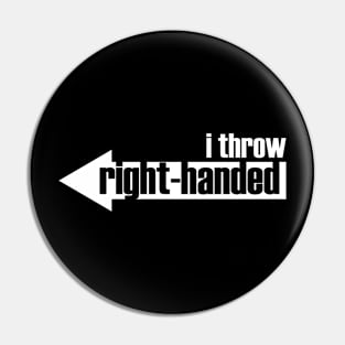 I Throw Right-Handed (white text) Pin