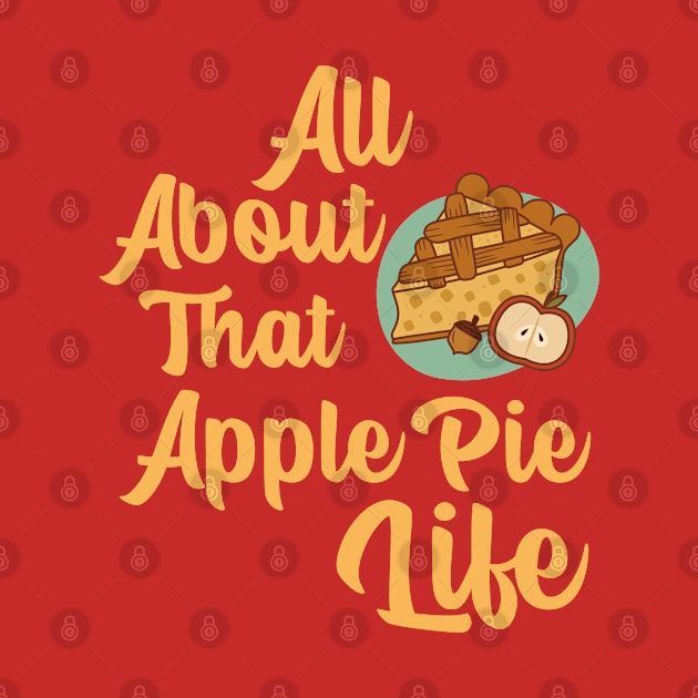 “All About That Apple Pie life” Slice Of Apple Pie by Tickle Shark Designs