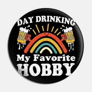 Day Drinking My Favorite Hobby Pin